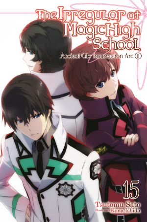 [Irregular at Magic High School 15] • Ancient City Insurrection Arc II